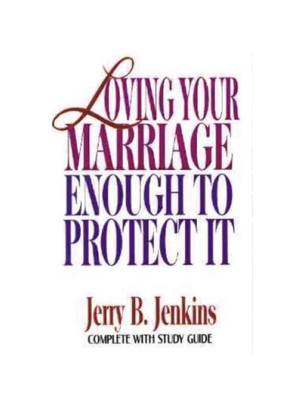 Loving Your Marriage Enough to Protect It - Paperback